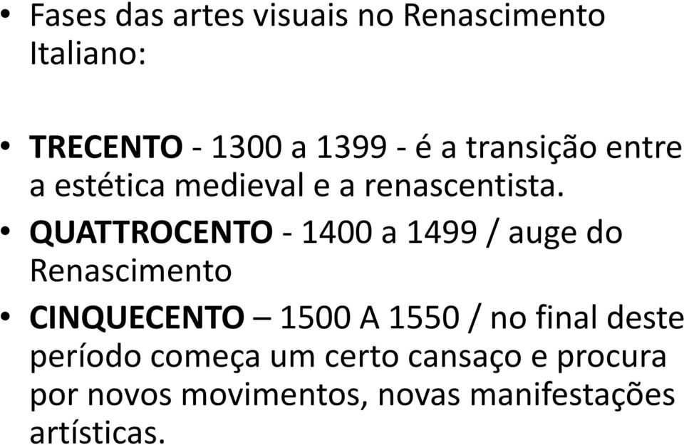 QUATTROCENTO - 1400 a 1499 / auge do Renascimento CINQUECENTO 1500 A 1550 / no