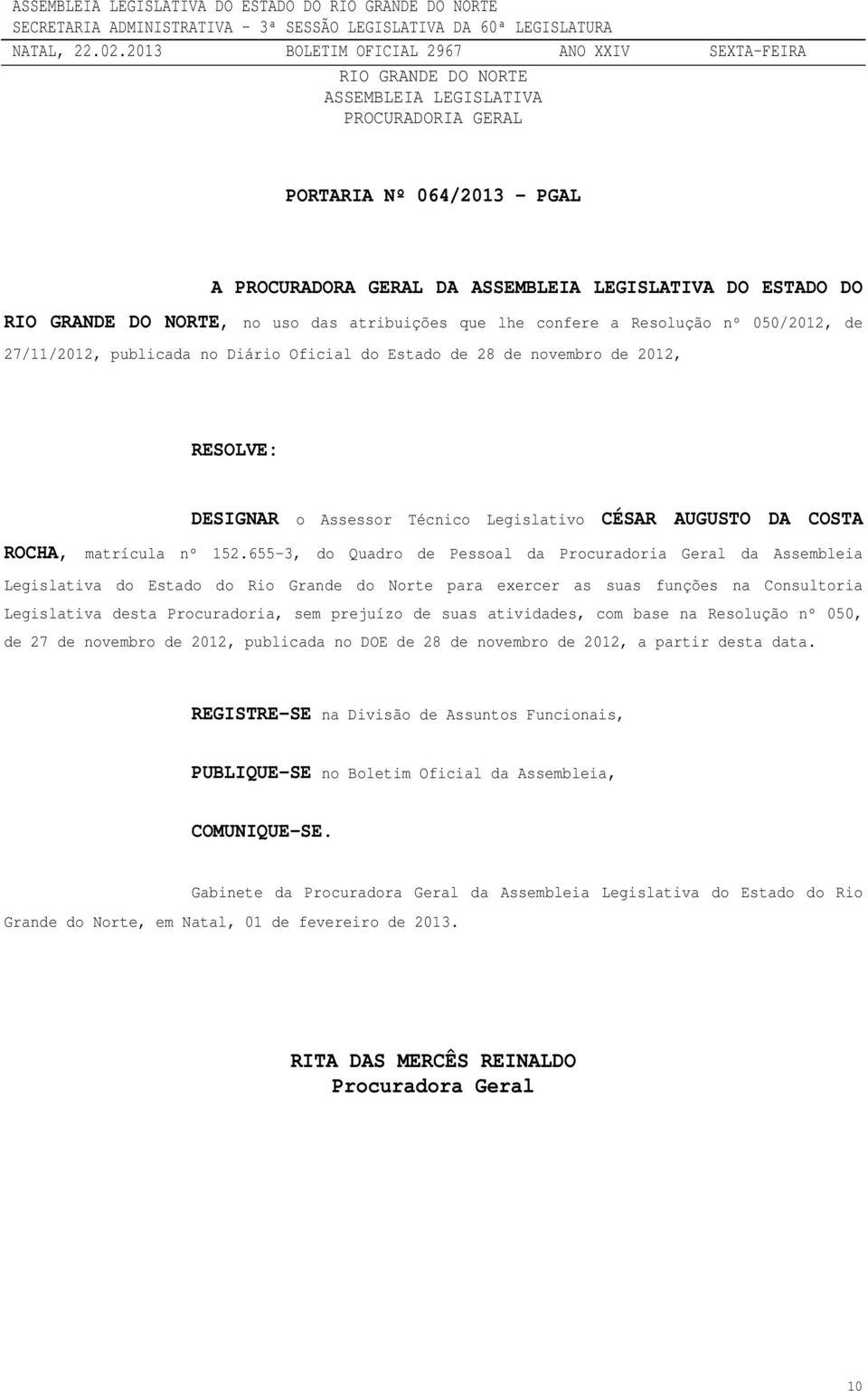 655-3, do Quadro de Pessoal da Procuradoria Geral da Assembleia Legislativa do Estado do Rio Grande do Norte para exercer as suas funções