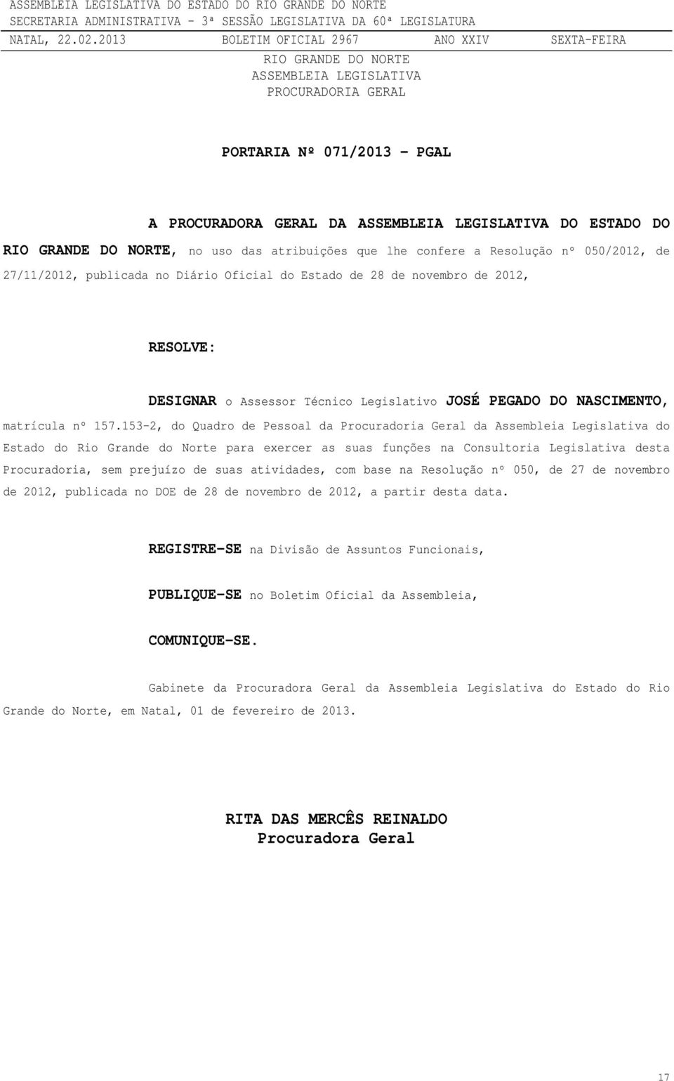 153-2, do Quadro de Pessoal da Procuradoria Geral da Assembleia Legislativa do Estado do Rio Grande do Norte para exercer as suas funções