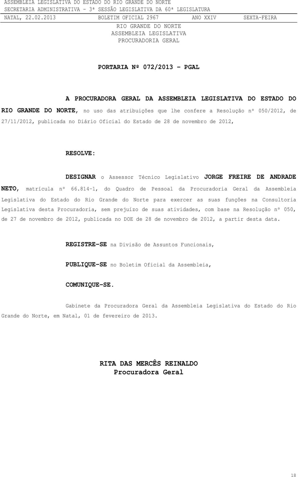 814-1, do Quadro de Pessoal da Procuradoria Geral da Assembleia Legislativa do Estado do Rio Grande do Norte para exercer as suas funções