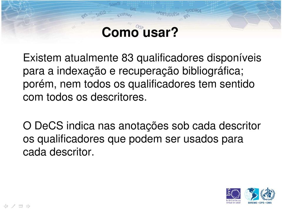 recuperação bibliográfica; porém, nem todos os qualificadores tem