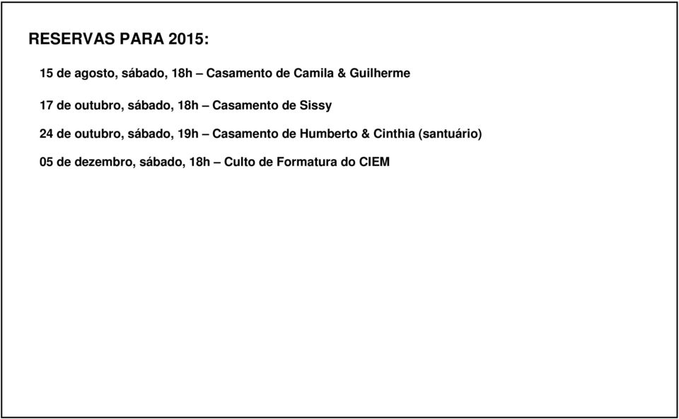 Sissy 24 de outubro, sábado, 19h Casamento de Humberto &