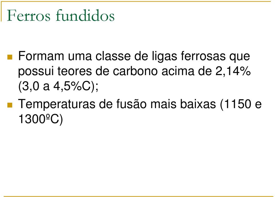 carbono acima de 2,14% (3,0 a 4,5%C);