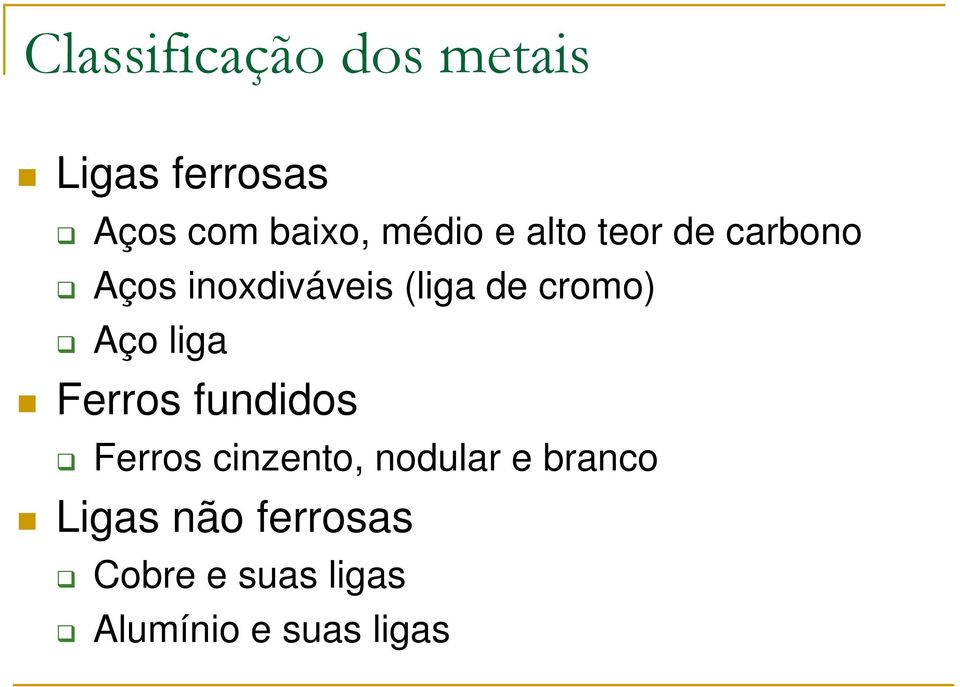 cromo) Aço liga Ferros fundidos Ferros cinzento, nodular e