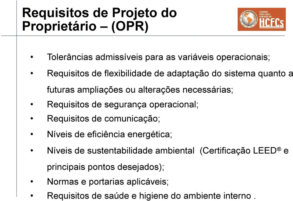 operacional; Requisitos de comunicação; Níveis de eficiência energética; Níveis de sustentabilidade ambiental