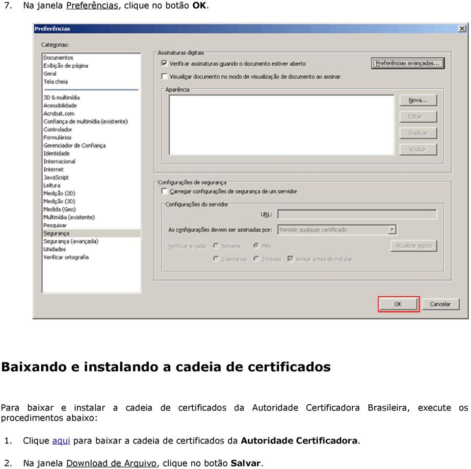 certificados da Autoridade Certificadora Brasileira, execute os procedimentos abaixo: 1.