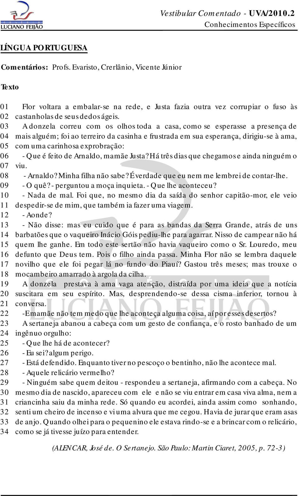 vez corrupiar o fuso às castanholas de seus dedos ágeis.