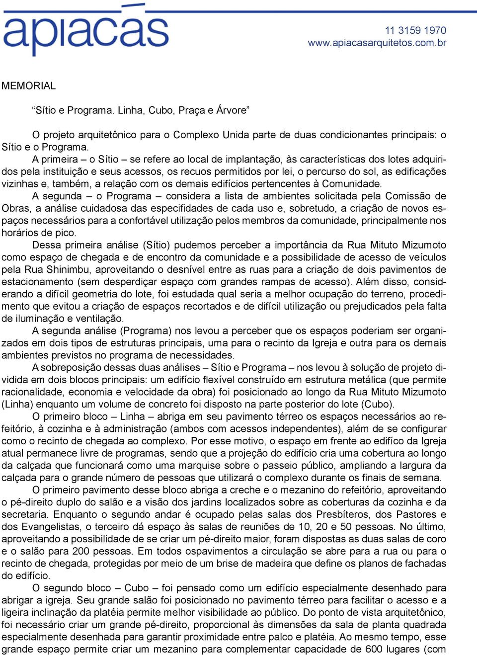 e, também, a relação com os demais edifícios pertencentes à Comunidade.