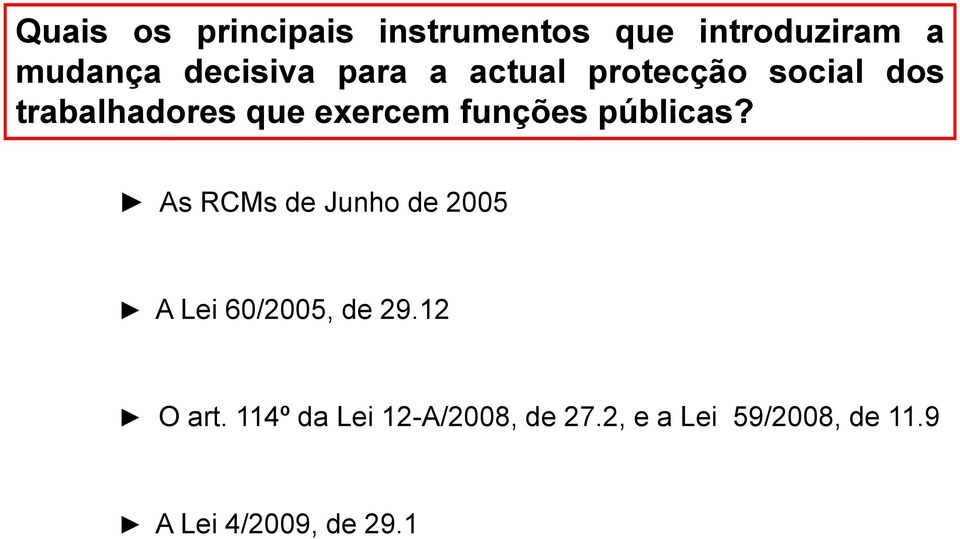 públicas? As RCMs de Junho de 2005 A Lei 60/2005, de 29.12 O art.