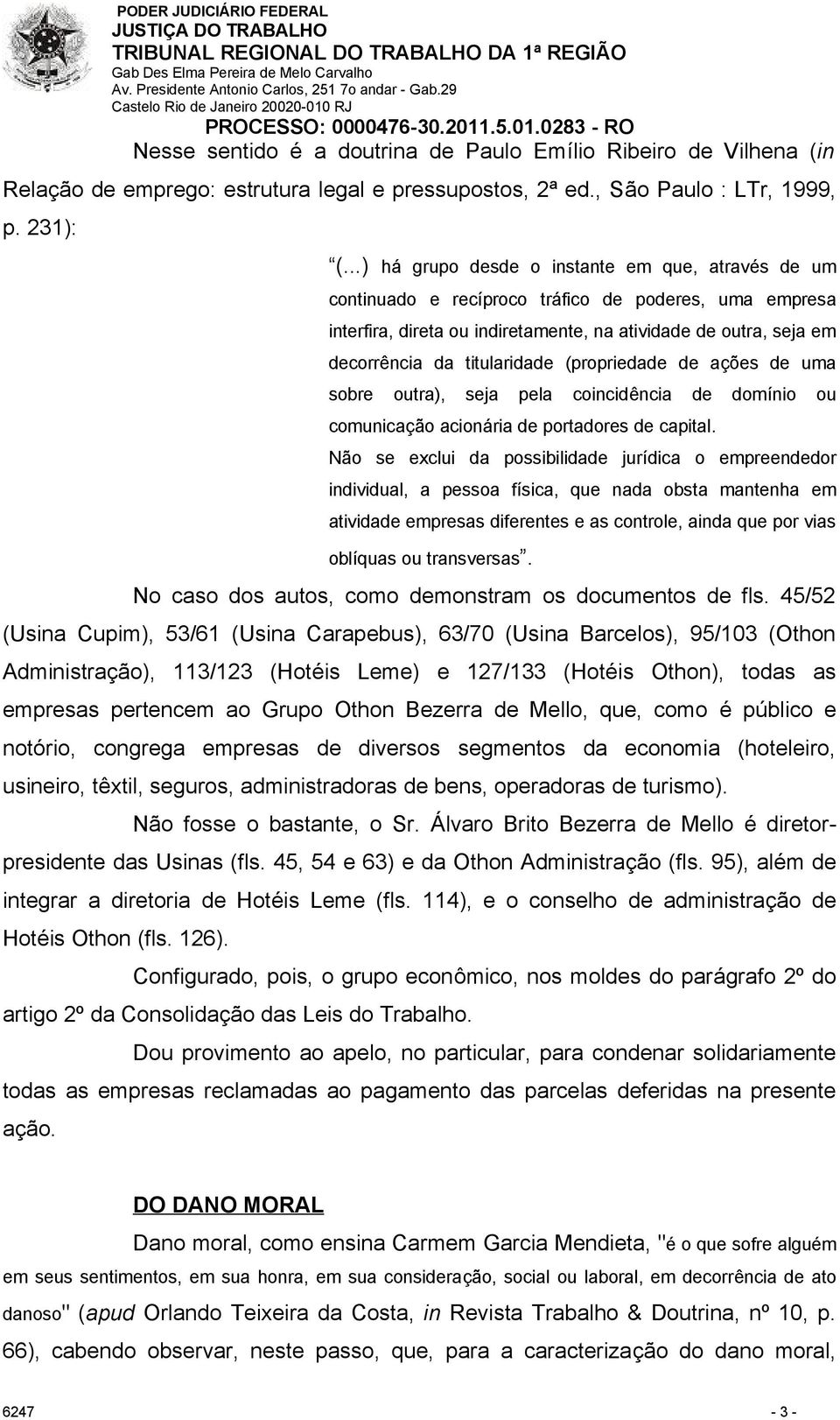 titularidade (propriedade de ações de uma sobre outra), seja pela coincidência de domínio ou comunicação acionária de portadores de capital.