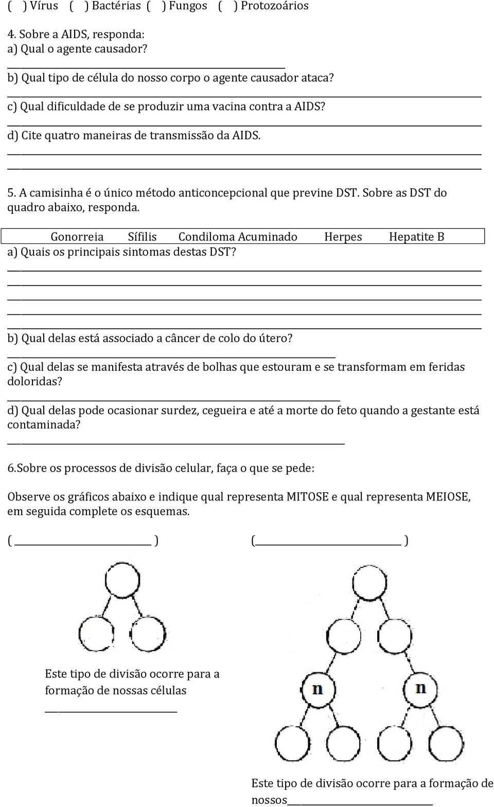 Sobre as DST do quadro abaixo, responda. Gonorreia Sífilis Condiloma Acuminado Herpes Hepatite B a) Quais os principais sintomas destas DST? b) Qual delas está associado a câncer de colo do útero?