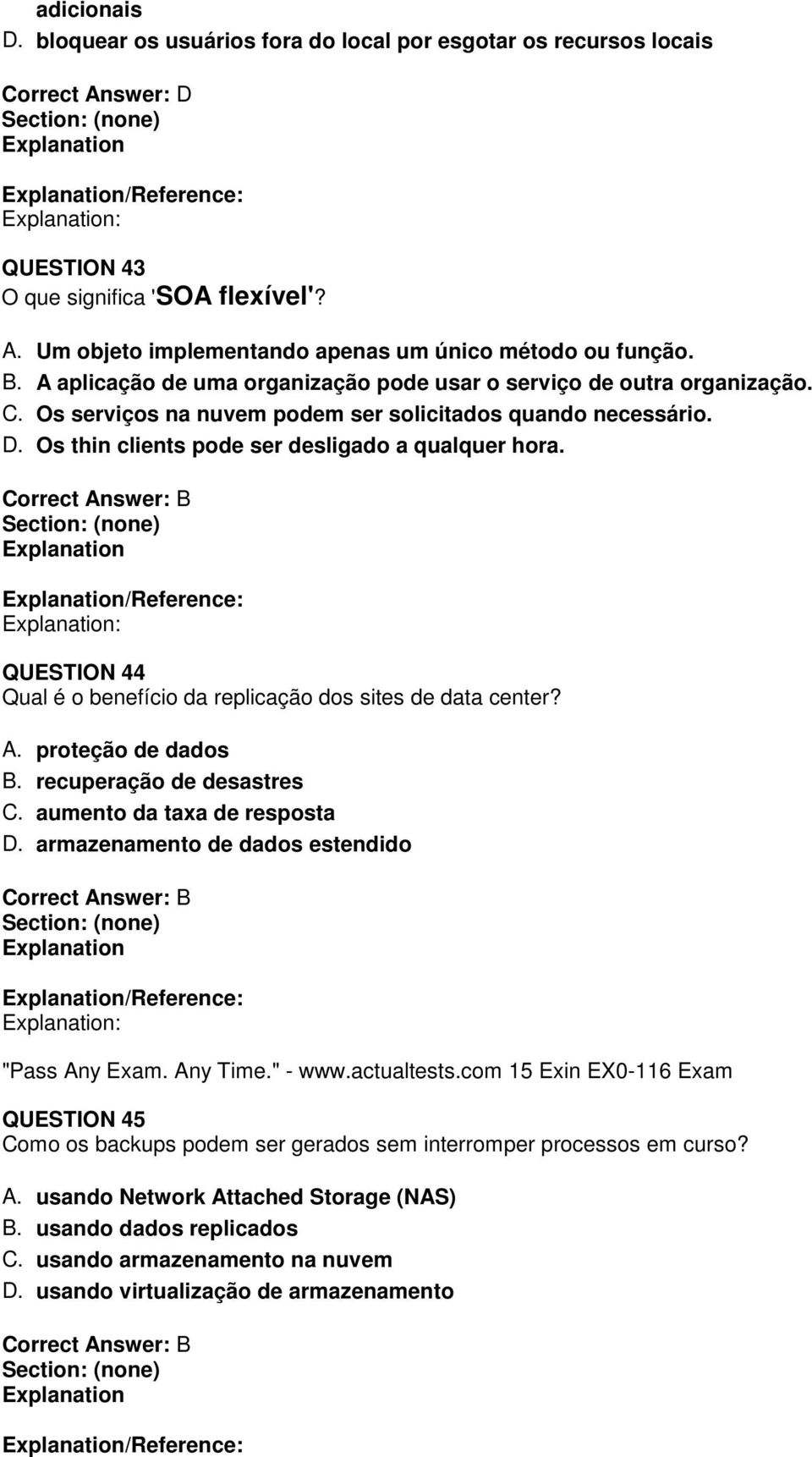 /Reference: QUESTION 44 Qual é o benefício da replicação dos sites de data center? A. proteção de dados B. recuperação de desastres C. aumento da taxa de resposta D.