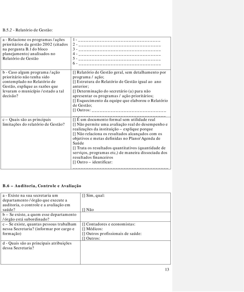 /estado a tal decisão? c Quais são as principais limitações do relatório de Gestão?