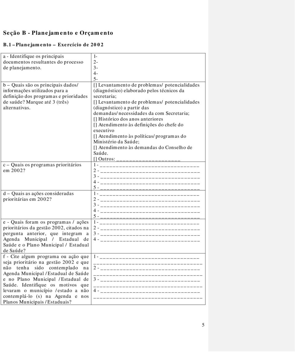 d Quais as ações consideradas prioritárias em 2002?