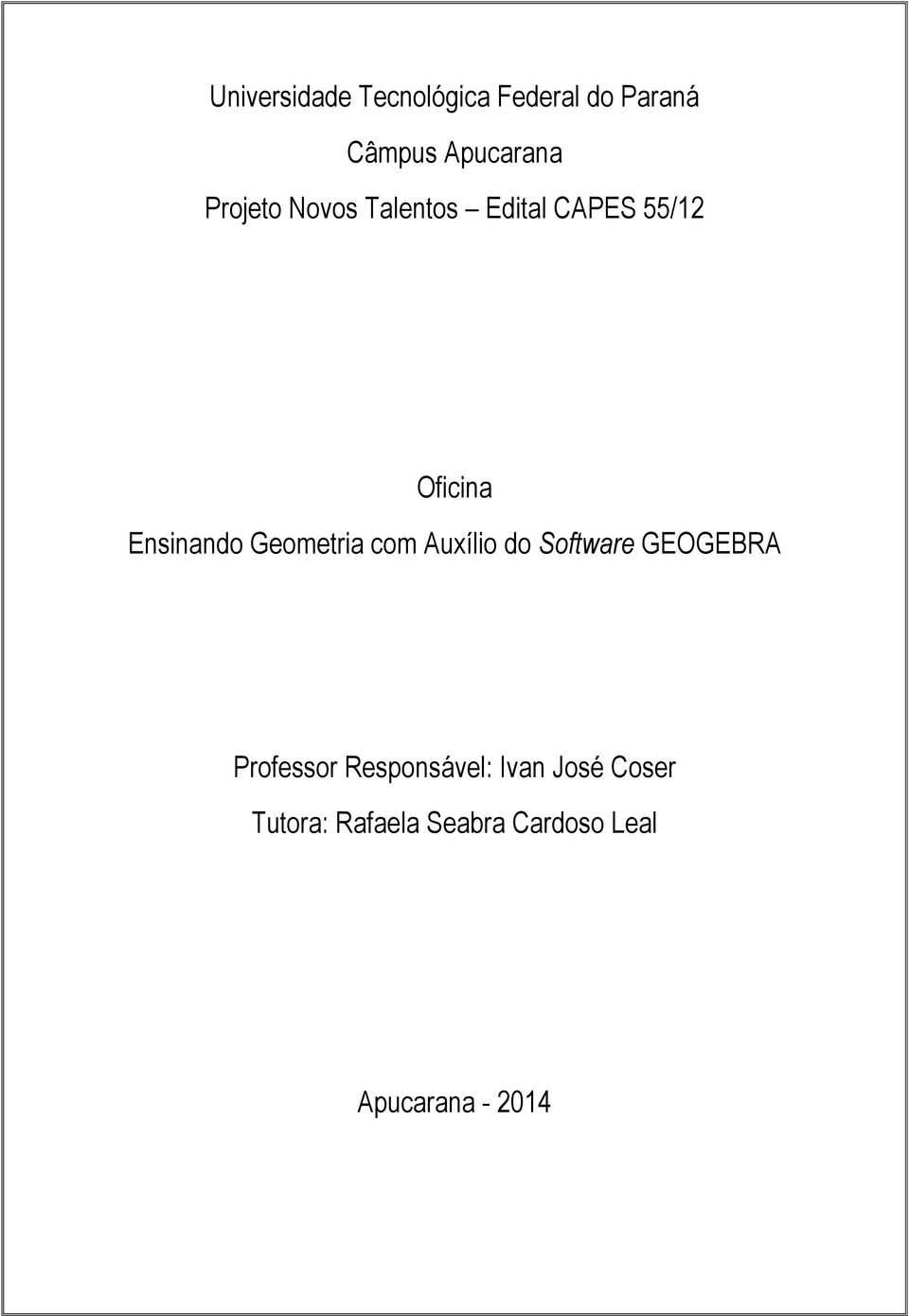 Geometria com Auxílio do Software GEOGEBRA Professor