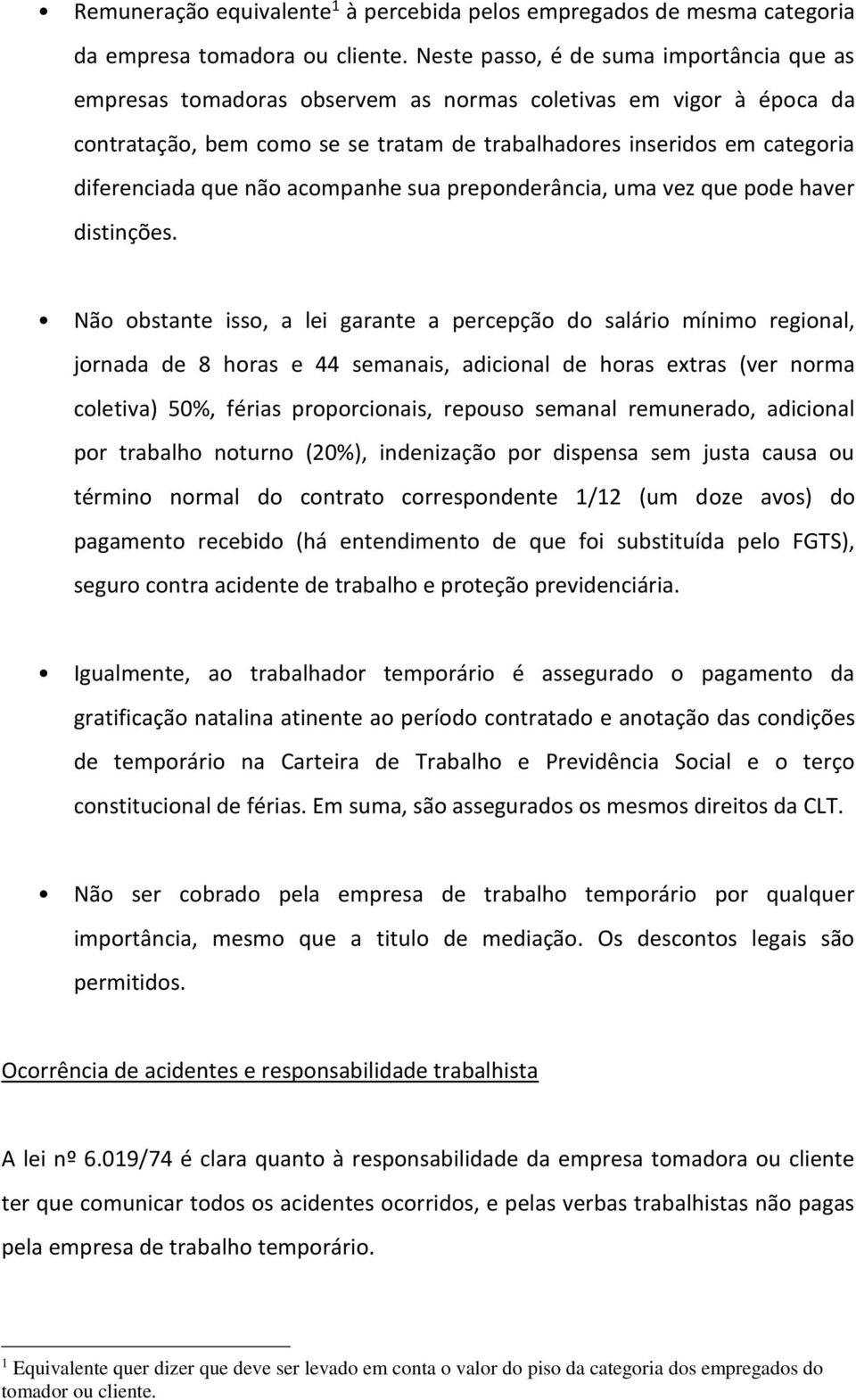 que não acompanhe sua preponderância, uma vez que pode haver distinções.