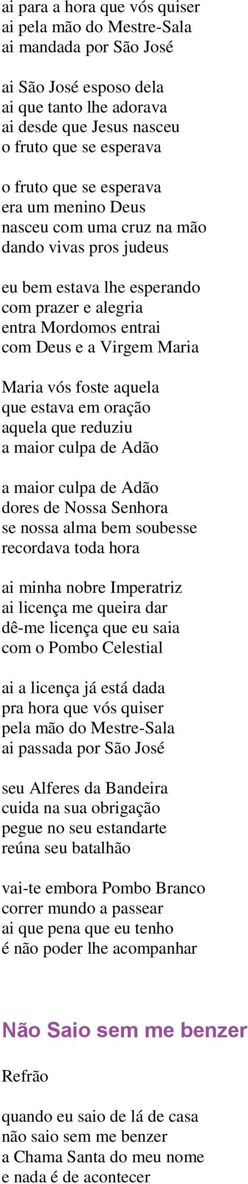 que estava em oração aquela que reduziu a maior culpa de Adão a maior culpa de Adão dores de Nossa Senhora se nossa alma bem soubesse recordava toda hora ai minha nobre Imperatriz ai licença me