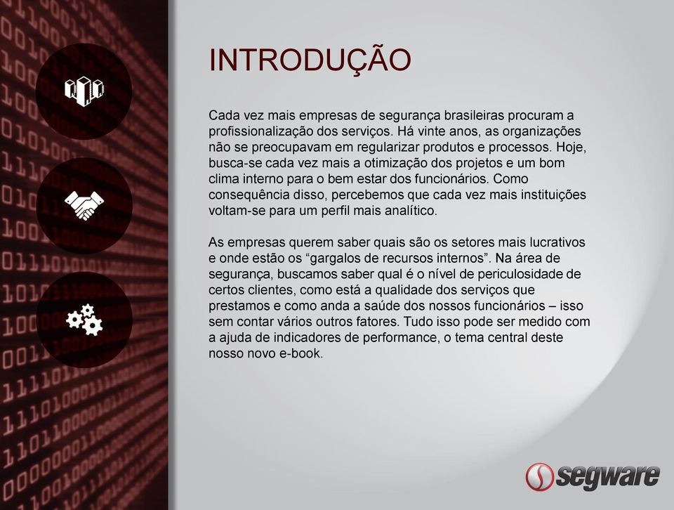 Como consequência disso, percebemos que cada vez mais instituições voltam-se para um perfil mais analítico.