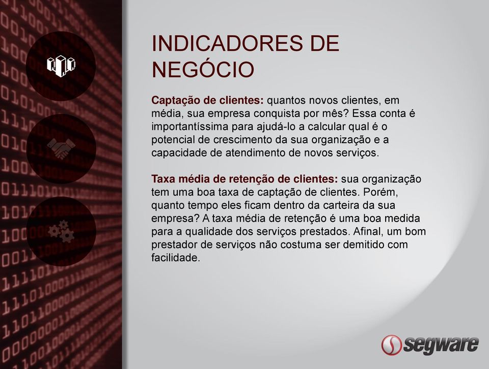 novos serviços. Taxa média de retenção de clientes: sua organização tem uma boa taxa de captação de clientes.