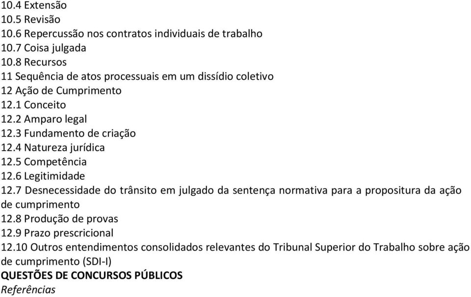 3 Fundamento de criação 12.4 Natureza jurídica 12.5 Competência 12.6 Legitimidade 12.