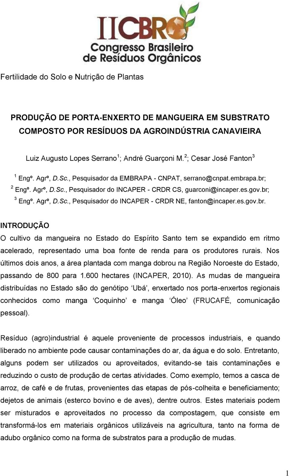 Agrº, D.Sc., Pesquisador do INCAPER - CRDR NE, fanton@incaper.es.gov.br.