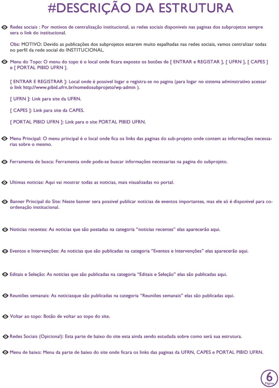 Menu do Topo: O menu do topo é o local onde ficara exposto os botões de [ ENTRAR e REGISTAR ], [ UFRN ], [ CAPES ] e [ PORTAL PIBID UFRN ].