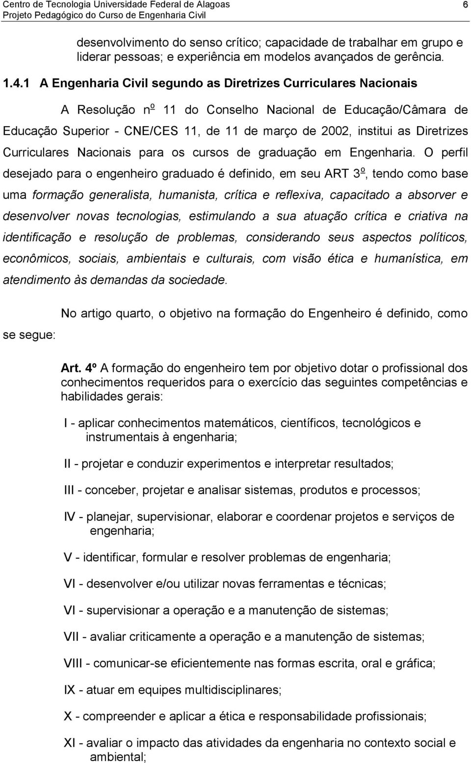 Diretrizes Curriculares Nacionais para os cursos de graduação em Engenharia.