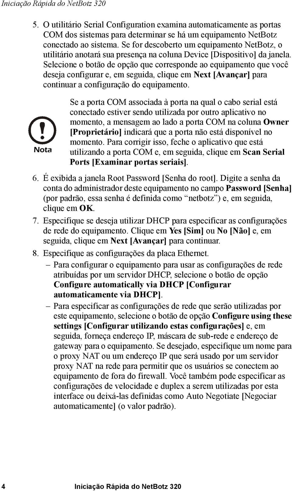 Selecione o botão de opção que corresponde ao equipamento que você deseja configurar e, em seguida, clique em Next [Avançar] para continuar a configuração do equipamento.