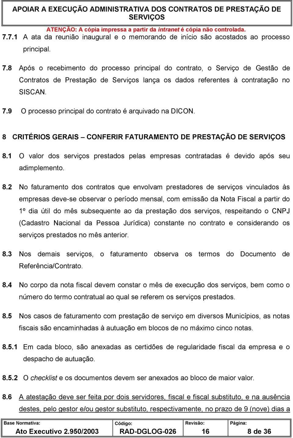 9 O processo principal do contrato é arquivado na DICON. 8 CRITÉRIOS GERAIS CONFERIR FATURAMENTO DE PRESTAÇÃO DE 8.