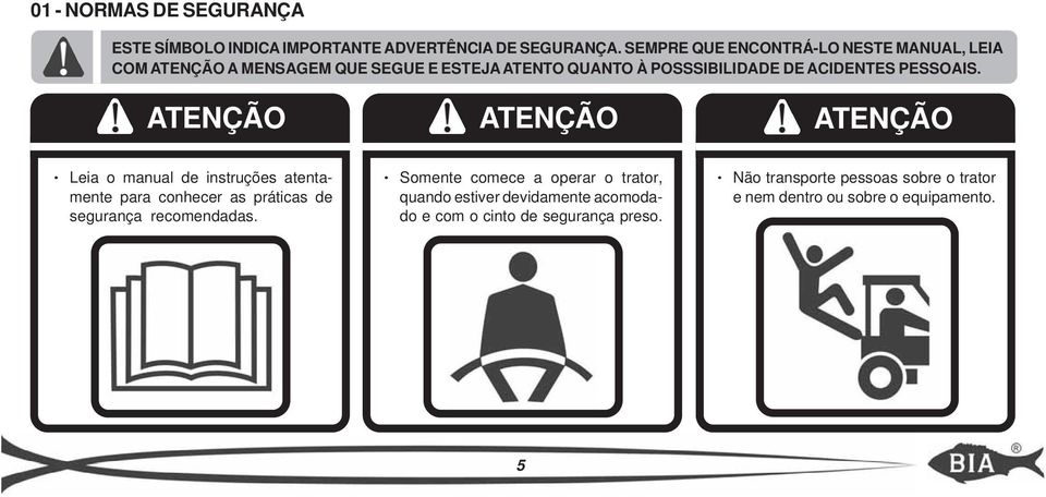 PESSOAIS. Leia o manual de instruções atentamente para conhecer as práticas de segurança recomendadas.