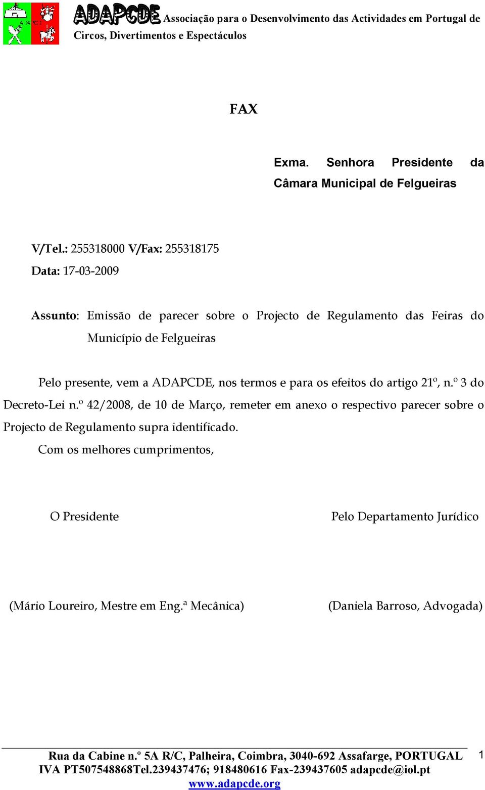 Felgueiras Pelo presente, vem a ADAPCDE, nos termos e para os efeitos do artigo 21º, n.º 3 do Decreto-Lei n.