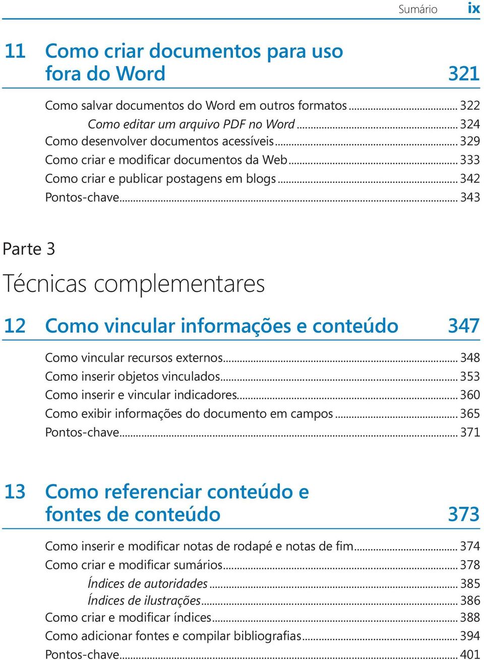 .. 343 Parte 3 Técnicas complementares 12 Como vincular informações e conteúdo 347 Como vincular recursos externos... 348 Como inserir objetos vinculados... 353 Como inserir e vincular indicadores.