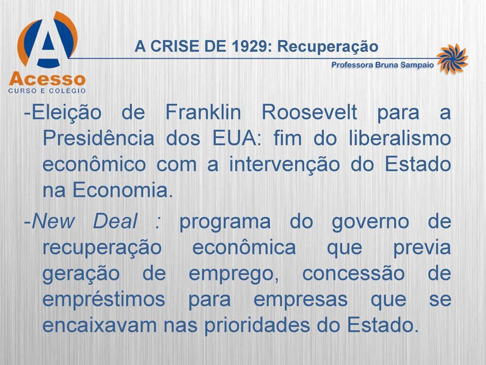 -New Deal : programa do governo de recuperação econômica que previa geração de