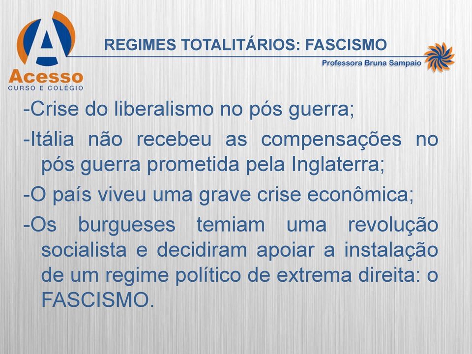 uma grave crise econômica; -Os burgueses temiam uma revolução socialista e