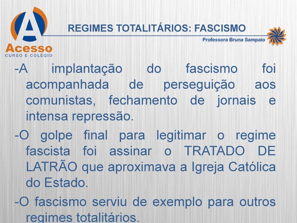 -O golpe final para legitimar o regime fascista foi assinar o TRATADO DE LATRÃO que