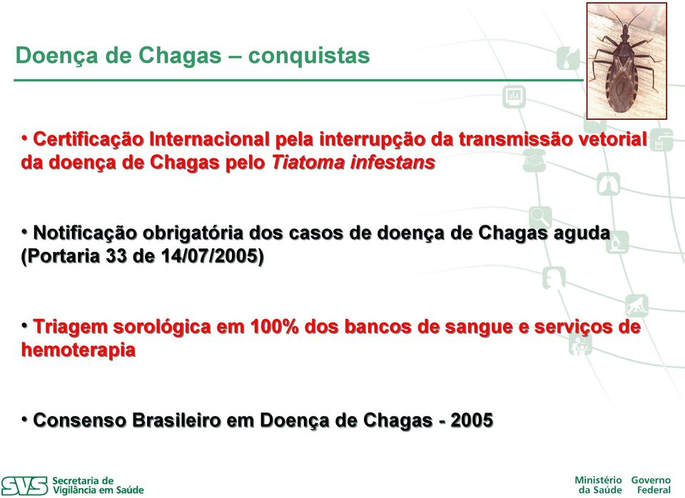 de doença de Chagas aguda (Portaria 33 de 14/07/2005) Triagem sorológica em 100% dos