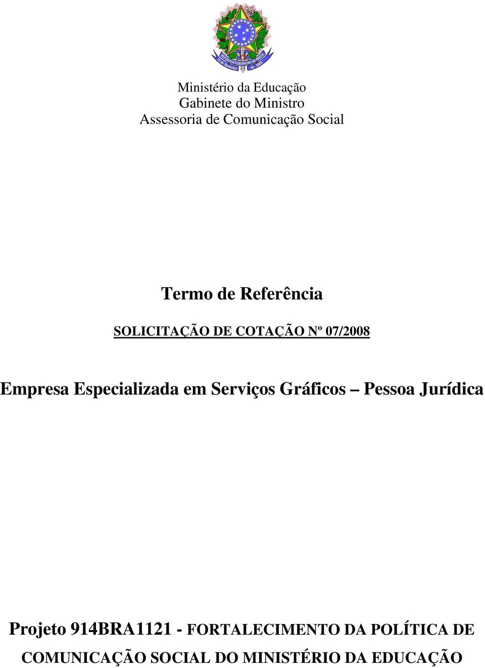 Especializada em Serviços Gráficos Pessoa Jurídica Projeto 914BRA1121 -