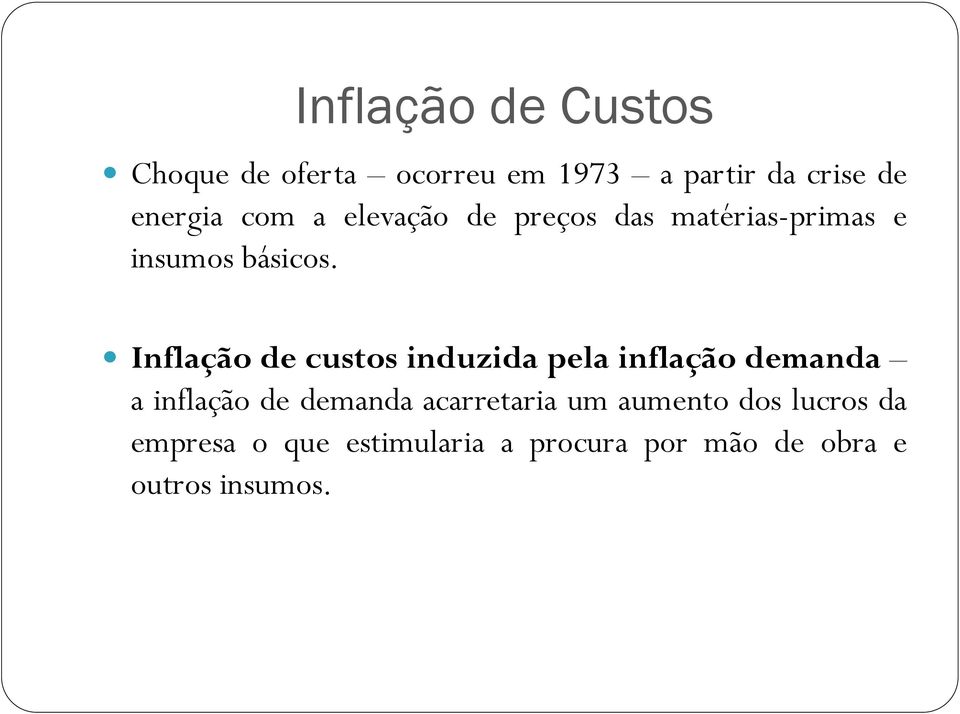 Inflação de custos induzida pela inflação demanda a inflação de demanda