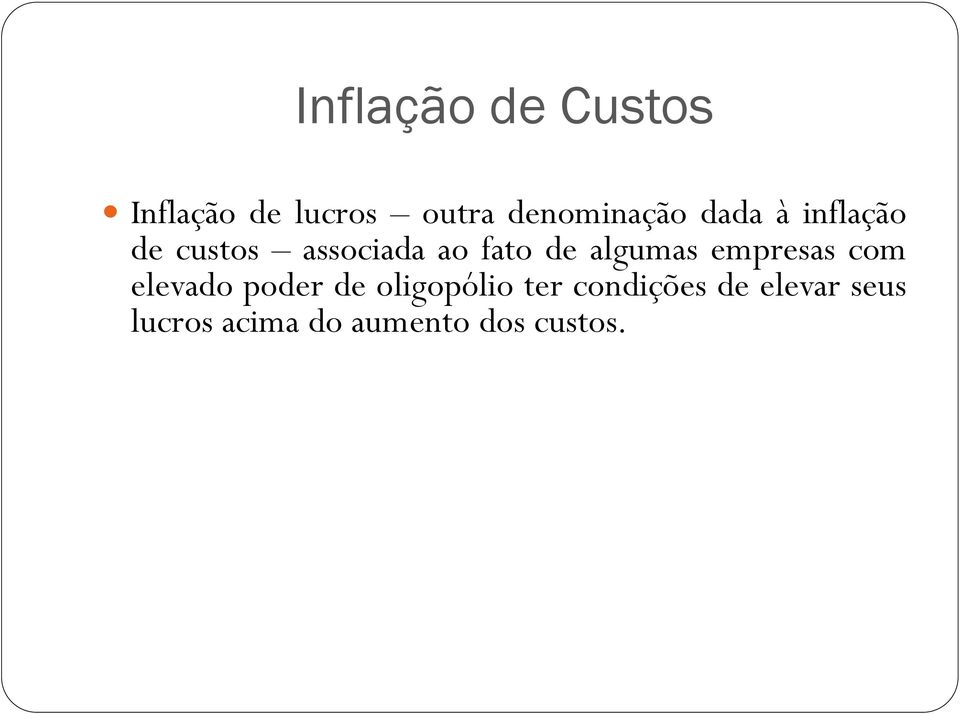 fato de algumas empresas com elevado poder de