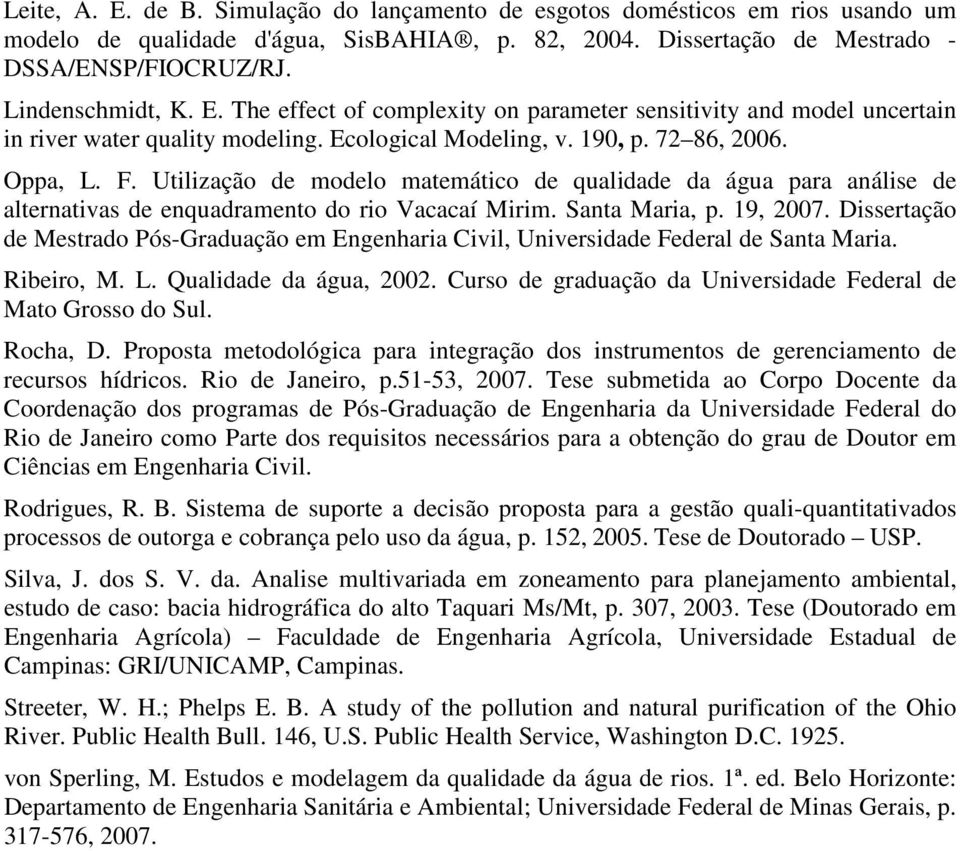 Utilização de modelo matemático de qualidade da água para análise de alternativas de enquadramento do rio Vacacaí Mirim. Santa Maria, p. 19, 2007.