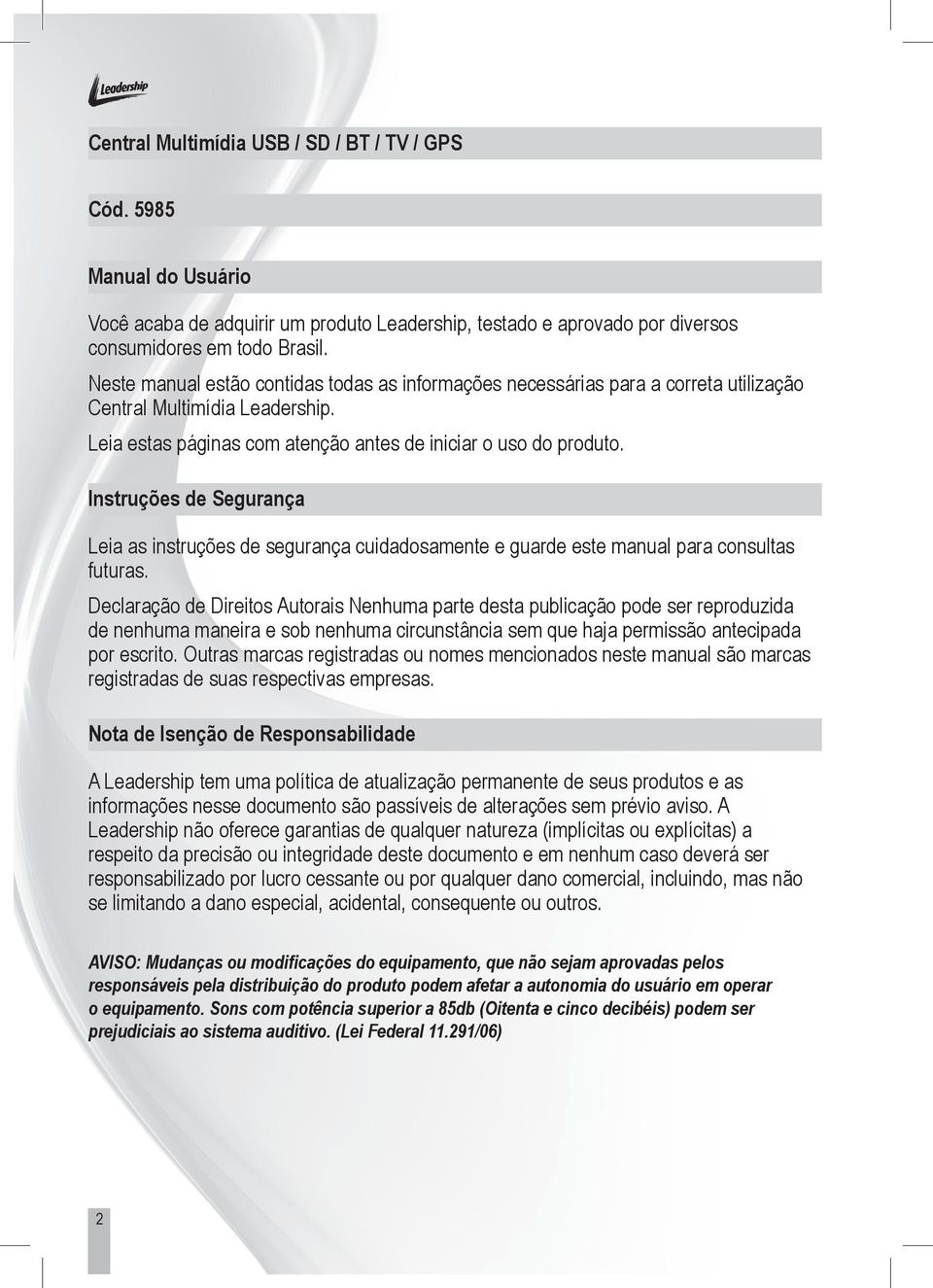 Instruções de Segurança Leia as instruções de segurança cuidadosamente e guarde este manual para consultas futuras.