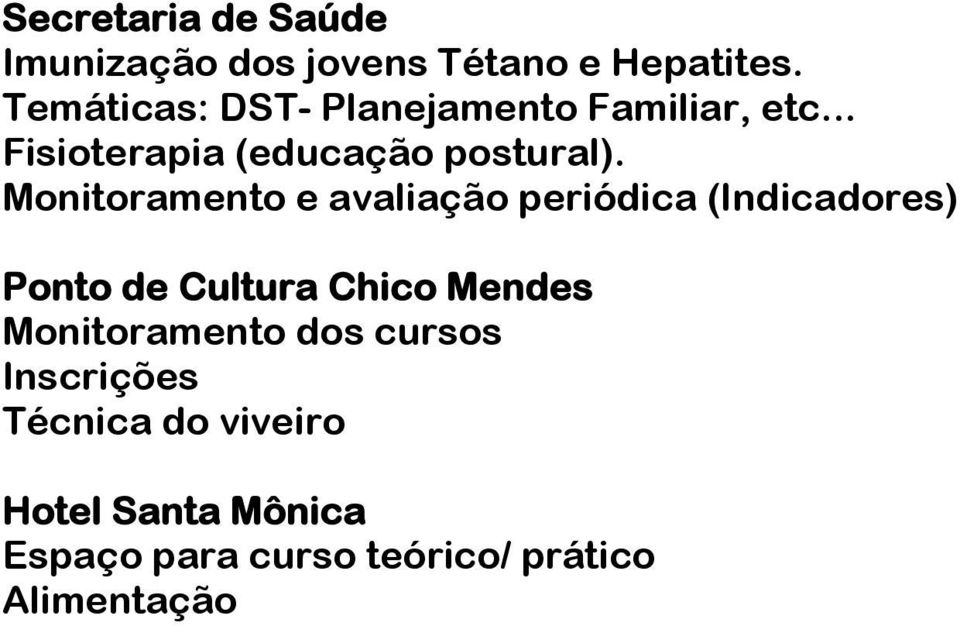 Monitoramento e avaliação periódica (Indicadores) Ponto de Cultura Chico Mendes