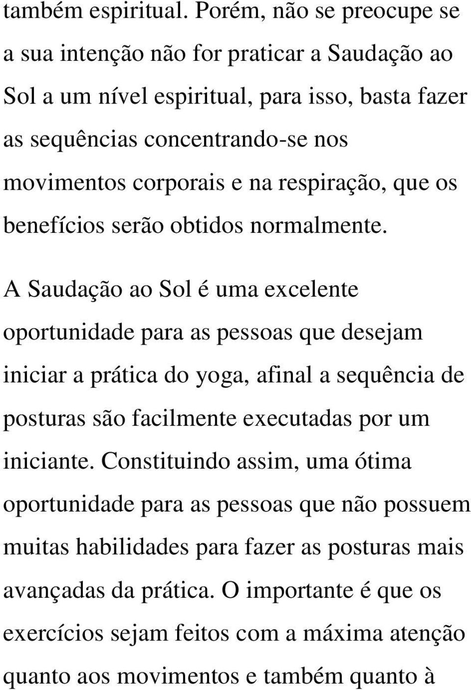 corporais e na respiração, que os benefícios serão obtidos normalmente.