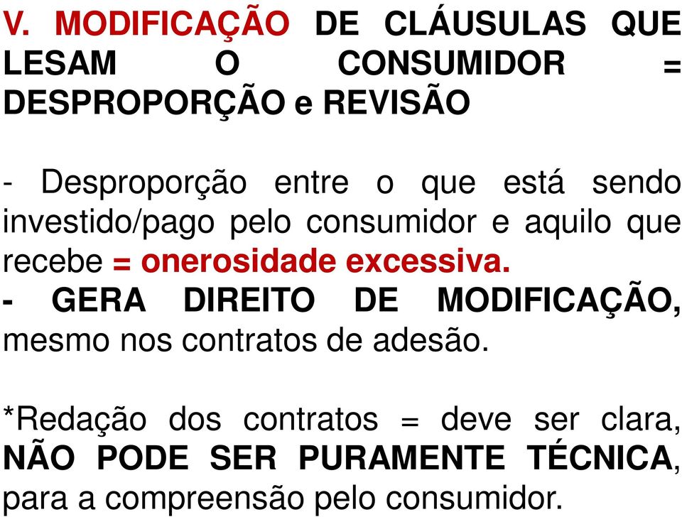 onerosidade excessiva. - GERA DIREITO DE MODIFICAÇÃO, mesmo nos contratos de adesão.