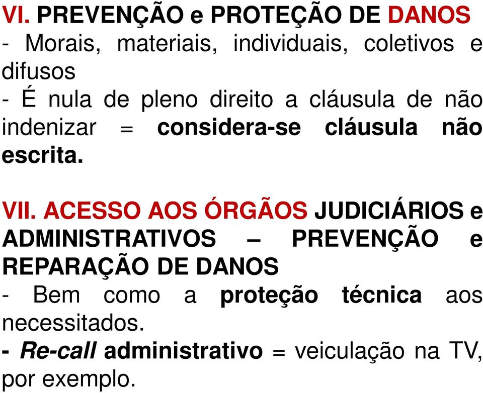 ACESSO AOS ÓRGÃOS JUDICIÁRIOS e ADMINISTRATIVOS PREVENÇÃO e REPARAÇÃO DE DANOS - Bem como a