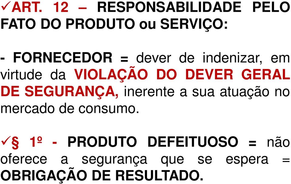 GERAL DE SEGURANÇA, inerente a sua atuação no mercado de consumo.