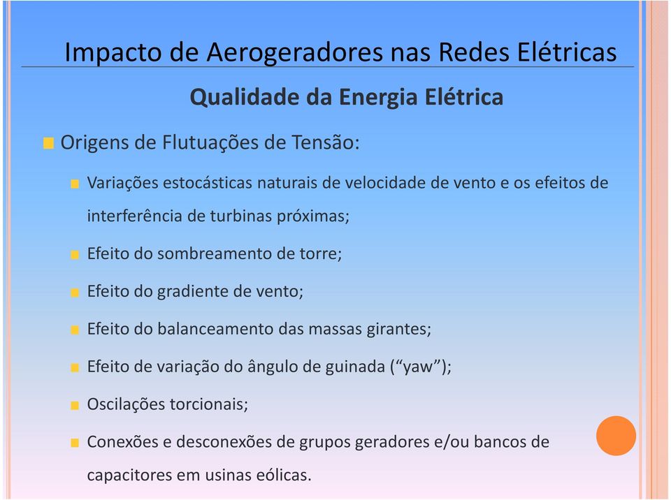 gradiente de vento; Efeito do balanceamento das massas girantes; Efeito de variação do ângulo de guinada (