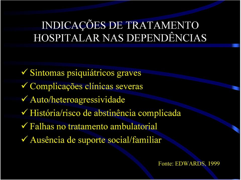 Auto/heteroagressividade História/risco de abstinência complicada