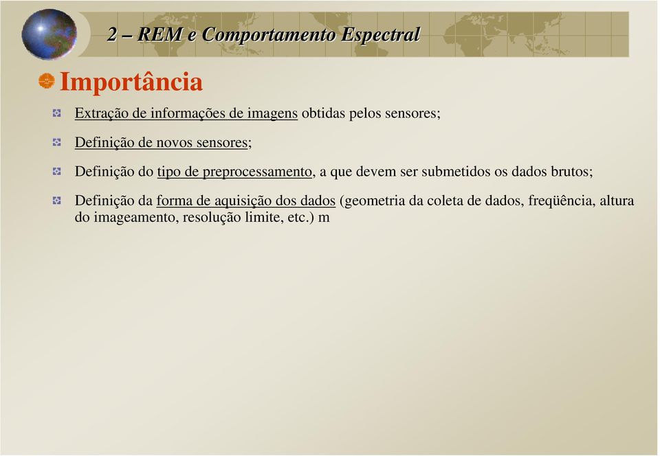 que devem ser submetidos os dados brutos; Definição da forma de aquisição dos dados