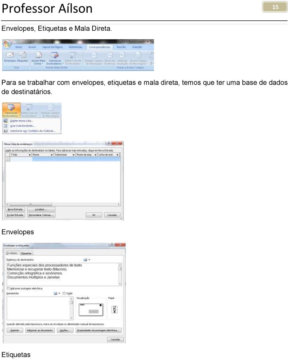 etiquetas e mala direta, temos que ter